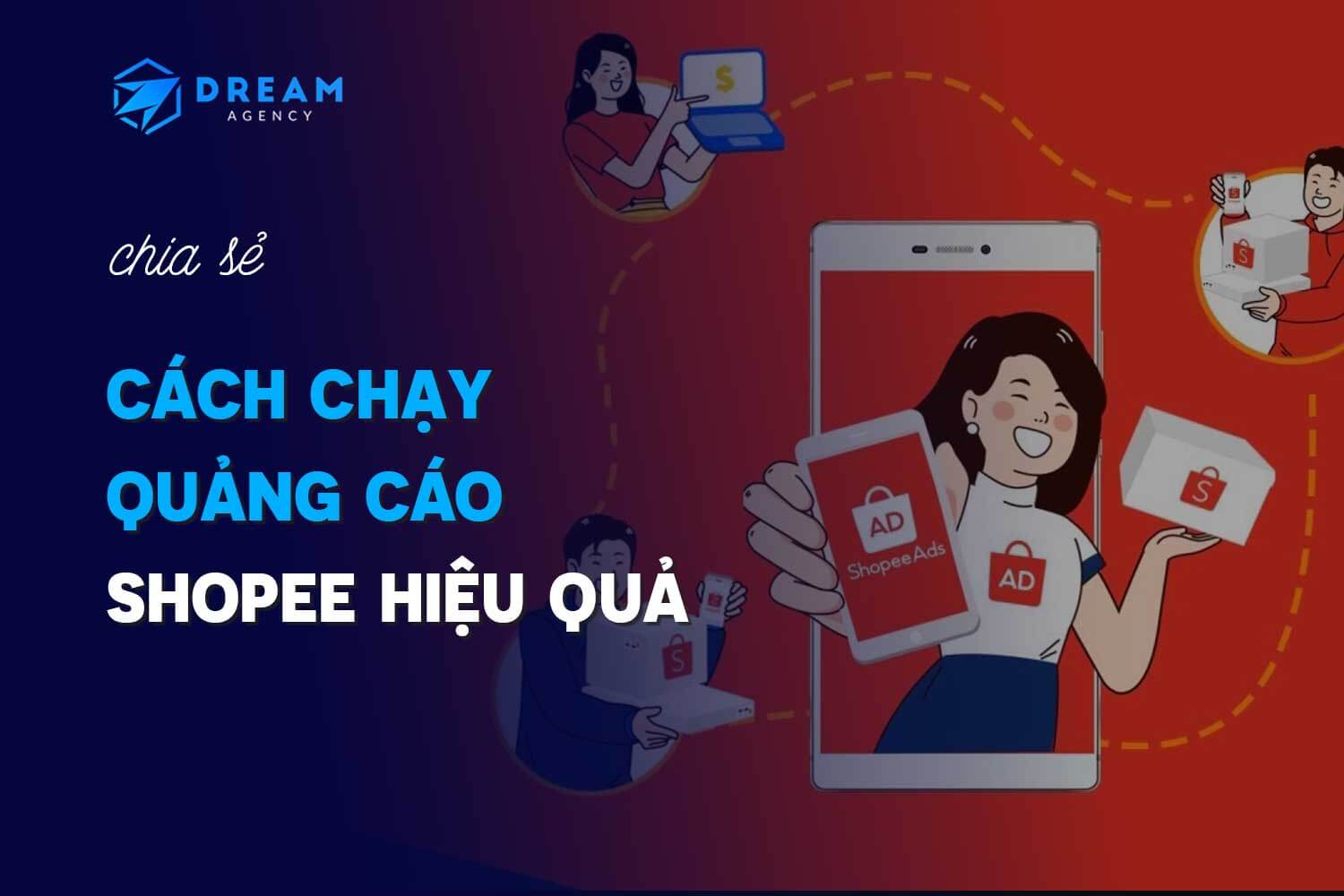 Cách chạy quảng cáo Shopee hiệu quả mới nhất 2023 Dream Agency