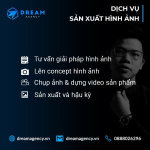 Chi tiết dịch vụ sản xuất hình ảnh của Dream Agency