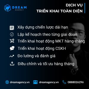 Chi tiết dịch vụ triển khai toàn diện của Dream Agency