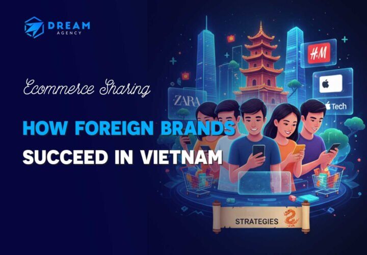 How Foreign Brands Succeed in Vietnam: A Complete Guide