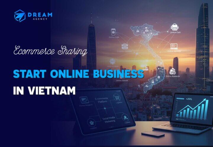 Start Online Business in Vietnam: Guide for Foreign Sellers 2025