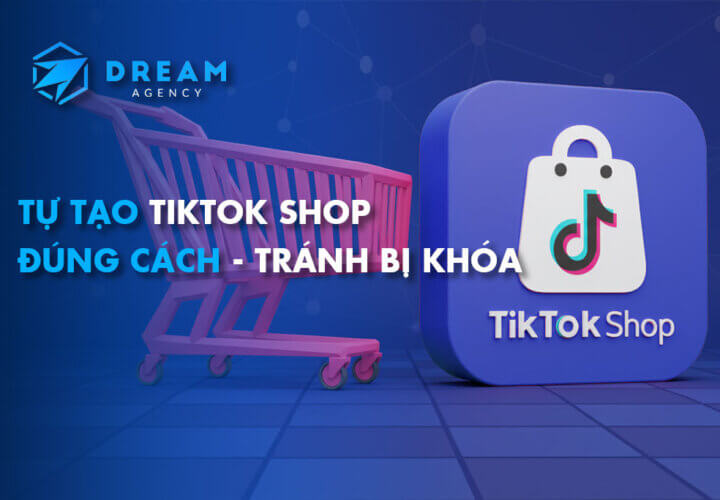 Tu tao Tiktok Shop dung cach tranh bi khoa shop