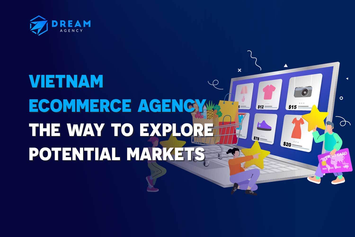 Vietnam Ecommerce Agency – Dream Agency, Your Strategic Partner for Market Success