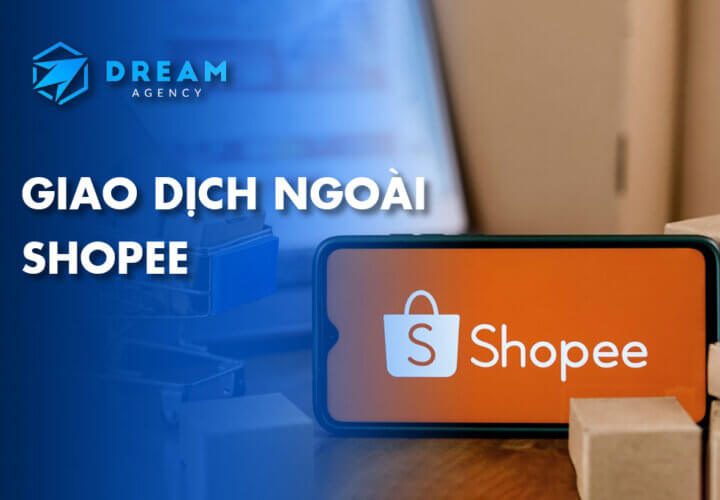 Giao Dịch Ngoài Shopee 2026: Quy Định Mới, Mức Phạt Và Cách Tránh Vi Phạm